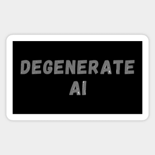 Degenerate AI (Generative AI) Joke Design Magnet